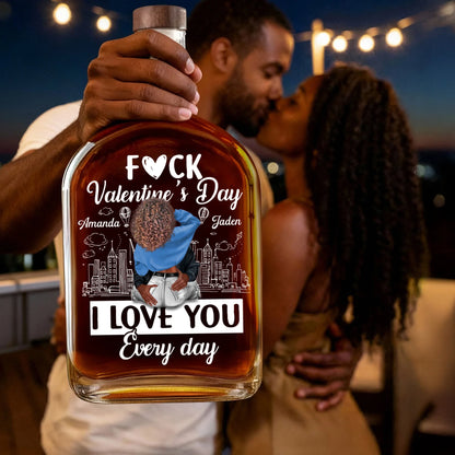 🔥I Love You Every Day - Personalized Whiskey Bottle